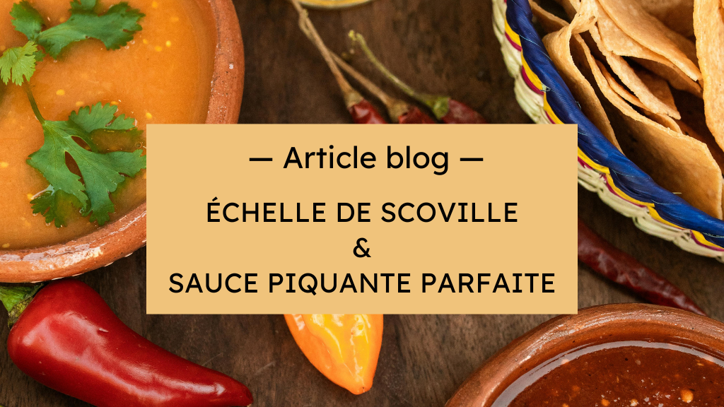 Découvrez l'échelle de Scoville : Guide pour choisir la sauce piquante parfaite