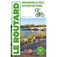Escapades à vélo autour de Paris - Le Guide du Routard Hachette Hersée Paris 9